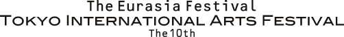 The 10th Tokyo International Arts Festival - The Eurasia Festifal -